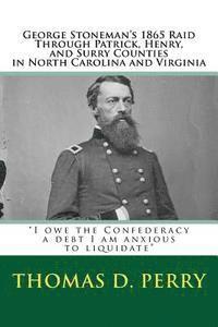 Thomas D. Perry - "I owe the Confederacy a debt I am anxious to liquidate": George Stoneman's 1865 Raid Through Patrick, Henry, and Surry Counties in North Carolina and, Häftad. Tillgänglighet: Lägg i varukorg