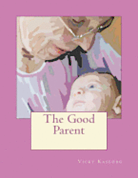 Vicky S. Kaseorg - The Good Parent, Häftad