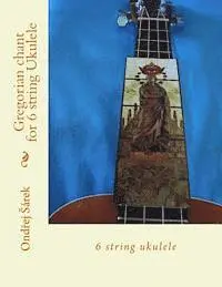 Ondrej Sarek - Gregorian chant for 6 string Ukulele: 6 string ukulele, Häftad. Tillgänglighet: Lägg i varukorg