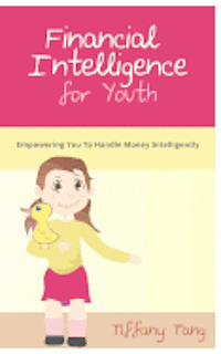Tiffany Tang - Financial Intelligence for Youth: Empowering You To Handle Money Intelligently, Häftad. Tillgänglighet: Lägg i varukorg