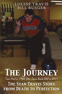 The Journey: The Stan Travis Story from Death to Perfection