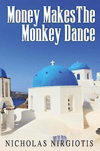 Nicholas Nirgiotis - Money Makes the Monkey Dance, Häftad