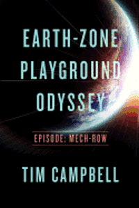 Tim Campbell - Earth-Zone Playground Odyssey: Episode - Mech-row, Häftad. Tillgänglighet: Lägg i varukorg