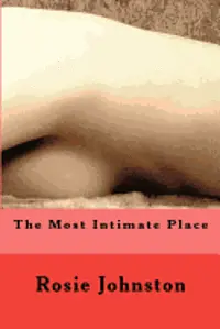 Rosie Johnston - The Most Intimate Place, Häftad. Tillgänglighet: Lägg i varukorg