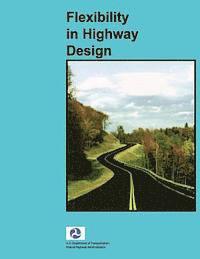 Federal Highway Administration, U. S. Department of Transportation - Flexibility in Highway Design, Häftad. Tillgänglighet: Lägg i varukorg
