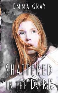 Emma Gray - Shattered in the Dark: Mara Irons, Häftad