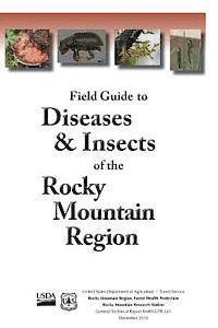 Forest Service, Rocky Mountain Region Health Protection - Field Guide to Diseases & Insects of the Rocky Mountain Region, Häftad. Tillgänglighet: Lägg i varukorg
