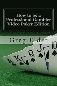Greg Elder - How to be a Professional Gambler - Video Poker Edition, Häftad. Tillgänglighet: Lägg i varukorg