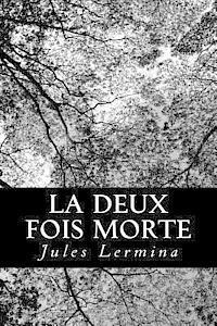 Jules Lermina - La deux fois morte, Häftad. Tillgänglighet: Lägg i varukorg