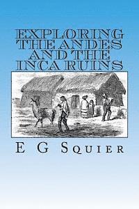 E. G. Squier - Exploring the Andes and the Inca Ruins, Häftad. Tillgänglighet: Lägg i varukorg