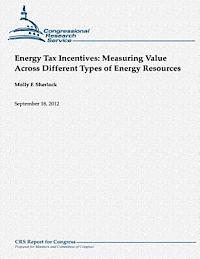 Molly F. Sherlock - Energy Tax Incentives: Measuring Value Across Different Types of Energy Resources, Häftad. Tillgänglighet: Lägg i varukorg