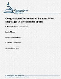 Justin Murray, Jon O. Shimabukuro - Congressional Responses to Selected Work Stoppages in Professional Sports, Häftad. Tillgänglighet: Lägg i varukorg