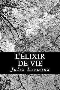 Jules Lermina - L'élixir de vie, Häftad. Tillgänglighet: Lägg i varukorg
