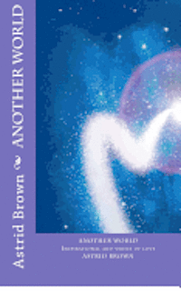 Astrid Brown - Another World: Inspirational and verses of love, Häftad. Tillgänglighet: Lägg i varukorg