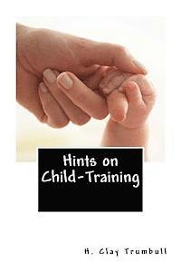 H. Clay Trumbull - Hints on Child-Training, Häftad. Tillgänglighet: Lägg i varukorg