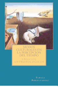 Teresa Porzecanski - Modos culturales de la percepcion del tiempo: Ensayos antropologicos., Häftad