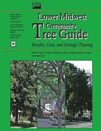 Gregory E. McPherson, James R. Simpson - Lower Midwest Community Tree Guide: Benefits, Costs, and Strategic Planting, Häftad