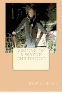 DeWitt Henry - Visions of a Wayne Childhood, Häftad. Tillgänglighet: Lägg i varukorg