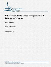 Brock R. Williams, Mary Jane Bolle - U.S. Foreign-Trade Zones: Background and Issues for Congress, Häftad