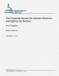 Molly F. Sherlock, Mark P. Keightley - The Corporate Income Tax System: Overview and Options for Reform, Häftad. Tillgänglighet: Lägg i varukorg
