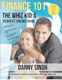 Danny Singh - Finance 101: The Whiz Kid's Perfect Credit Guide (Personal Finance is E-Z): The Teen who Refinanced his Mother's House and Car at 1, Häftad. Tillgänglighet: Lägg i varukorg