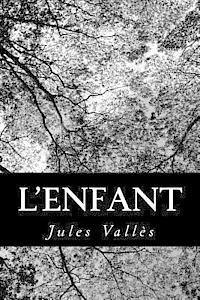 Jules Valles - L'enfant, Häftad. Tillgänglighet: Lägg i varukorg