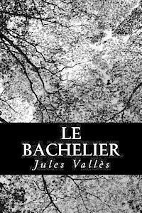 Jules Valles - Le bachelier, Häftad. Tillgänglighet: Lägg i varukorg