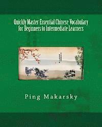 Ping Makarsky - Quickly Master Essential Chinese Vocabulary for Beginners to Intermediate Learners, Häftad. Tillgänglighet: Lägg i varukorg