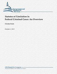 Charles Doyle - Statutes of Limitation in Federal Criminal Cases: An Overview, Häftad
