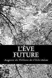 Auguste De Villiers De L'Isle-Adam - L'Ève Future, Häftad. Tillgänglighet: Lägg i varukorg
