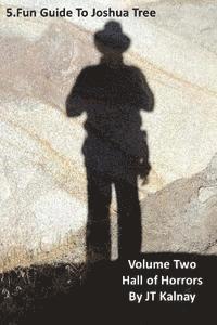 Jt Kalnay - 5.Fun Guide to Joshua Tree, Volume Two, Hall of Horrors, Häftad. Tillgänglighet: Lägg i varukorg