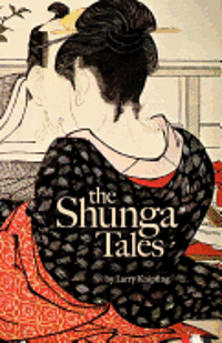 Larry Knipfing - The Shunga Tales, Häftad. Tillgänglighet: Lägg i varukorg