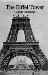 Gaston Tissandier, Christopher D'James - The Eiffel Tower, Häftad. Tillgänglighet: Lägg i varukorg