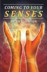 Beth Johnson - Coming To Your Senses, Häftad