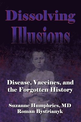 Roman Bystrianyk, Suzanne Humphries - Dissolving Illusions, Häftad