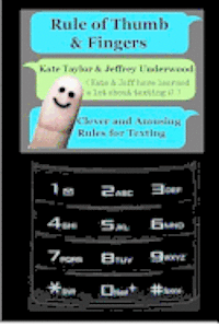 Jeffrey Underwood, Kate Taylor - Rule of Thumb & Fingers: Clever and Amusing Rules for Texting, Häftad. Tillgänglighet: Lägg i varukorg