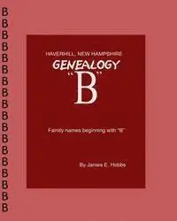 James E. Hobbs - Haverhill, New Hampshire Genealogy "B", Häftad. Tillgänglighet: Lägg i varukorg