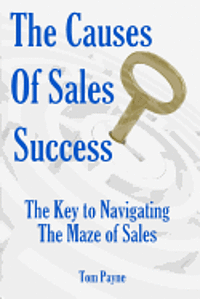 Tom Payne - The Causes of Sales Success: The Key to Navigating the Maze of Sales, Häftad. Tillgänglighet: Lägg i varukorg