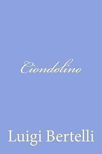 Luigi Bertelli - Ciondolino, Häftad