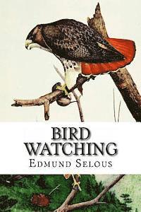 Edmund Selous - Bird Watching, Häftad