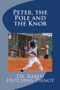 Karen Hutchins Pirnot - Peter, the Pole and the Knob: An Ordinary Kids Book, Häftad. Tillgänglighet: Lägg i varukorg
