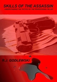 Skills of the Assassin: : Understanding the Tactics of the Professional Killer