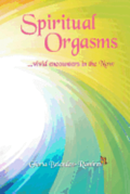 Spiritual Orgasms, vivid encounters in the Now