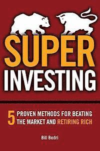 Bill Bodri - Super Investing: 5 Proven Methods for Beating the Market and Retiring Rich, Häftad. Tillgänglighet: Lägg i varukorg