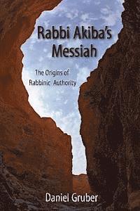 Daniel Gruber - Rabbi Akiba's Messiah: The Origins of Rabbinic Authority, Häftad. Tillgänglighet: Lägg i varukorg