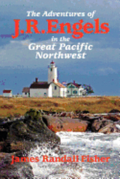 The Adventures of J.R. Engels In the Great Pacific Northwest