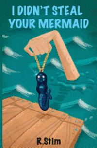 R. Stim - I Didn't Steal Your Mermaid, Häftad