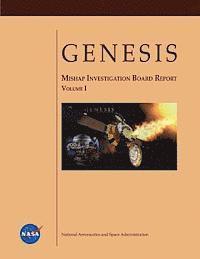 National Aeronautics and Administration - GENESIS Mishap Investigation Board Report (Volume I), Häftad
