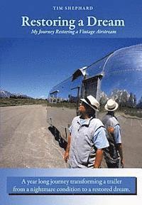 Tim Shephard - Restoring a Dream: My Journey Restoring a Vintage Airstream, Häftad