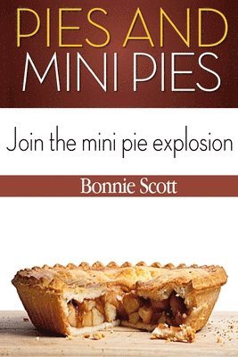 Bonnie Scott - Pies and Mini Pies, Häftad. Tillgänglighet: Lägg i varukorg